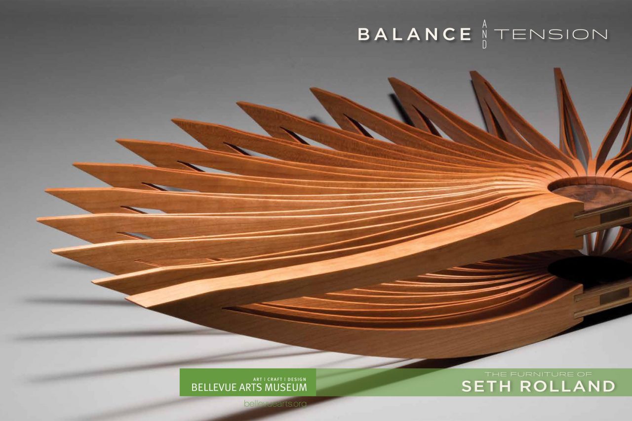 Catalog from Balance and Tension: The Furniture of Seth Rolland a solo show at the Bellevue Arts Museum, Bellevue WA showing the custom fine furniture and wood sculpture of Seth Rolland
